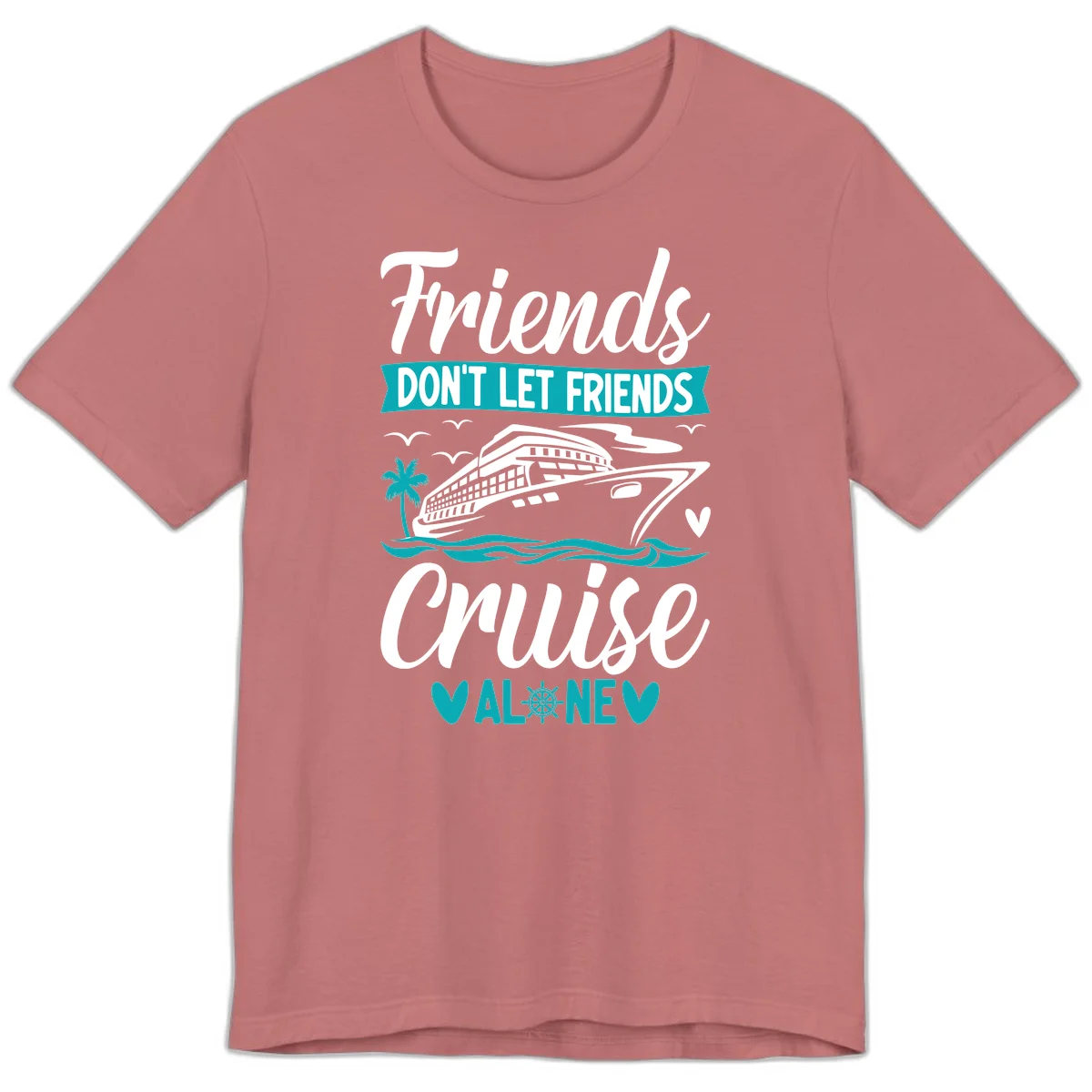 Friends Don't Let Friends Cruise Alone Premium T-Shirt in Mauve