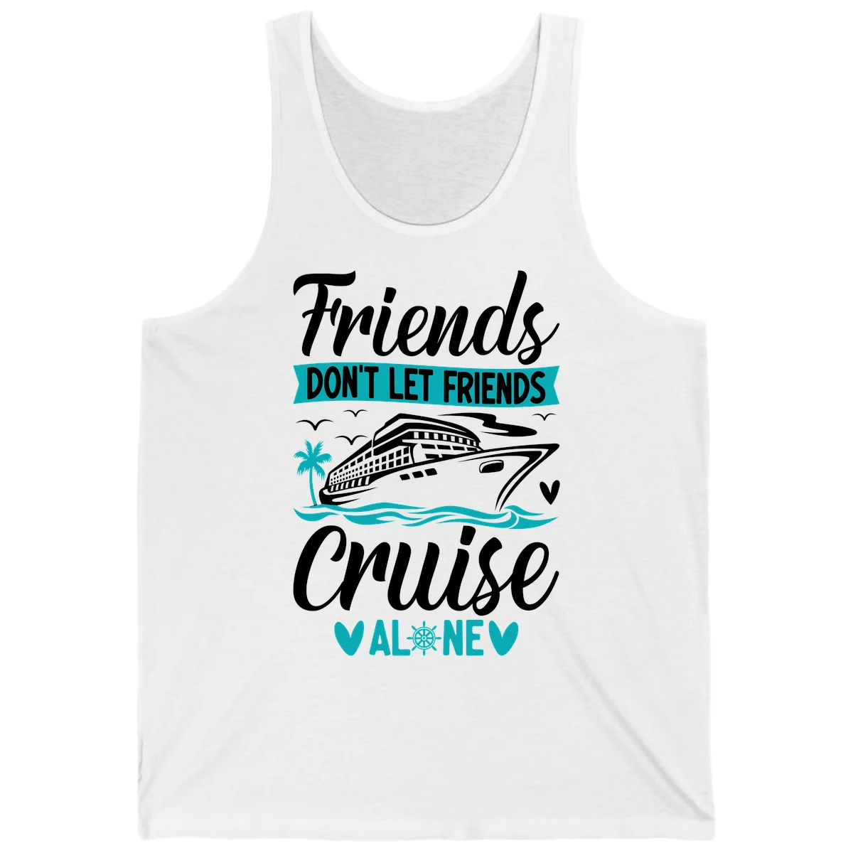 Friends Don't Let Friends Cruise Alone Tank in White
