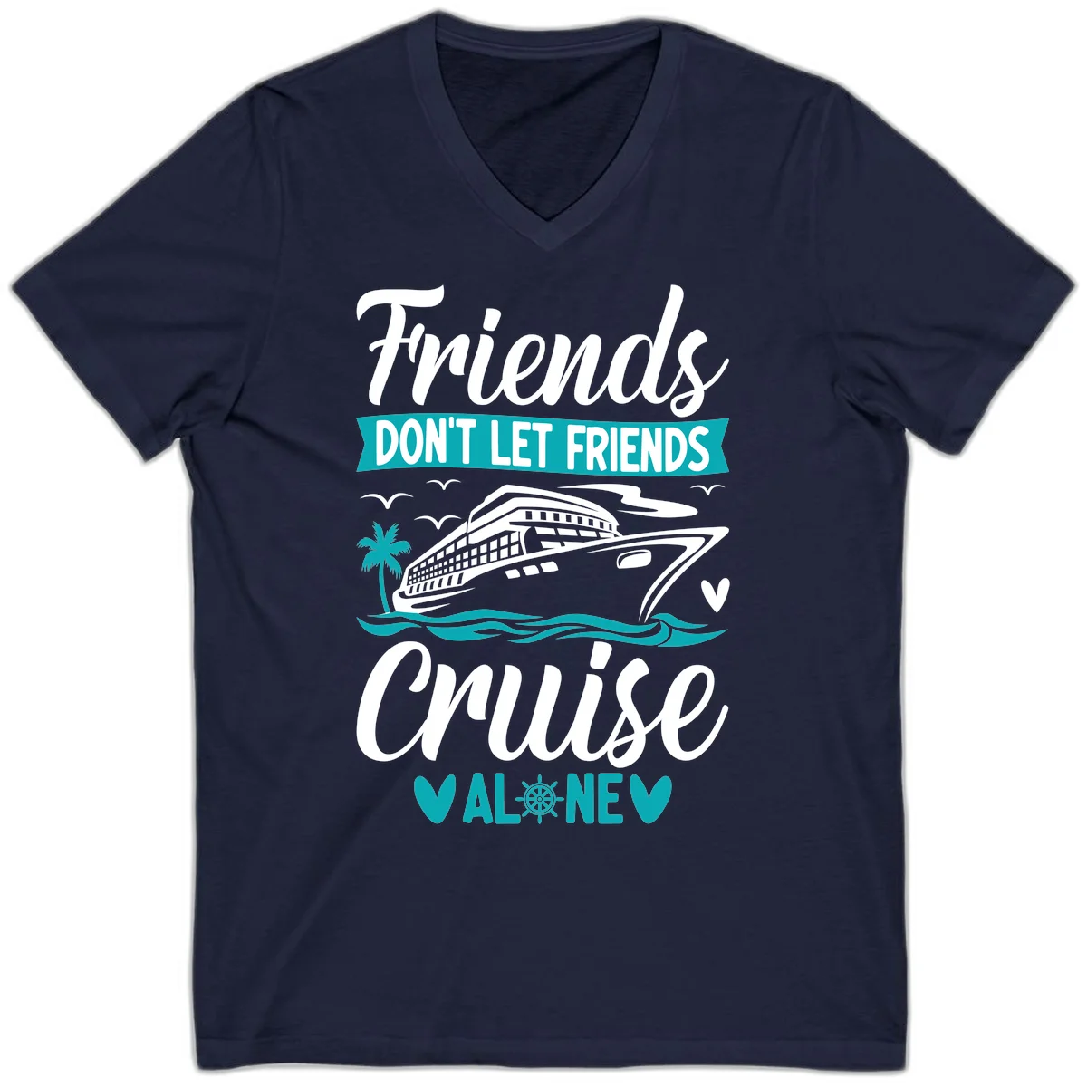 Friends Don't Let Friends Cruise Alone V-Neck in Navy