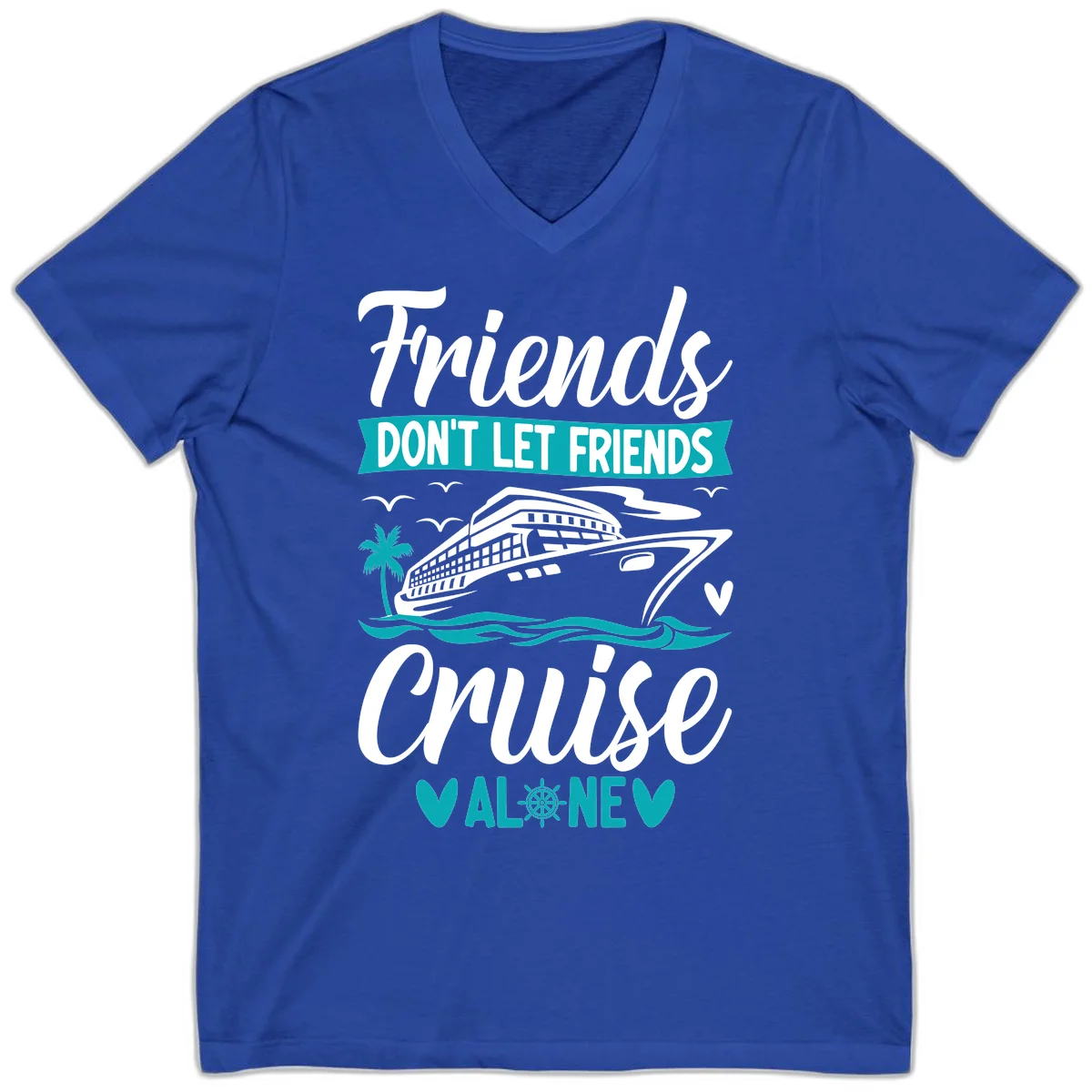 Friends Don't Let Friends Cruise Alone V-Neck in True Royal