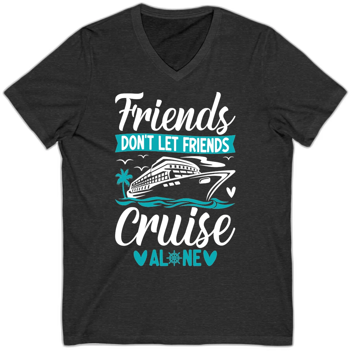 Friends Don't Let Friends Cruise Alone V-Neck in Dark Grey Heather