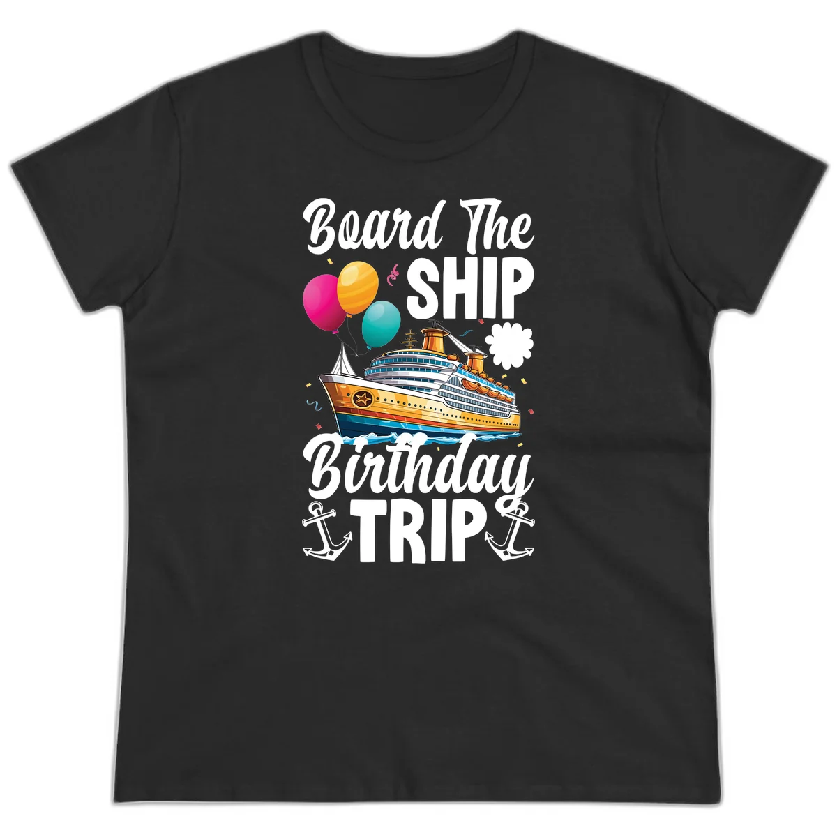Board The Ship Birthday Trip Ladies Tee in Black