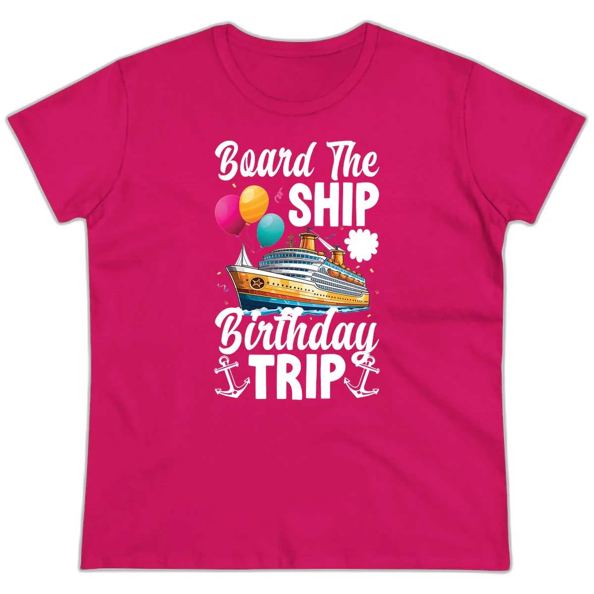 Board The Ship Birthday Trip Ladies Tee in Heliconia