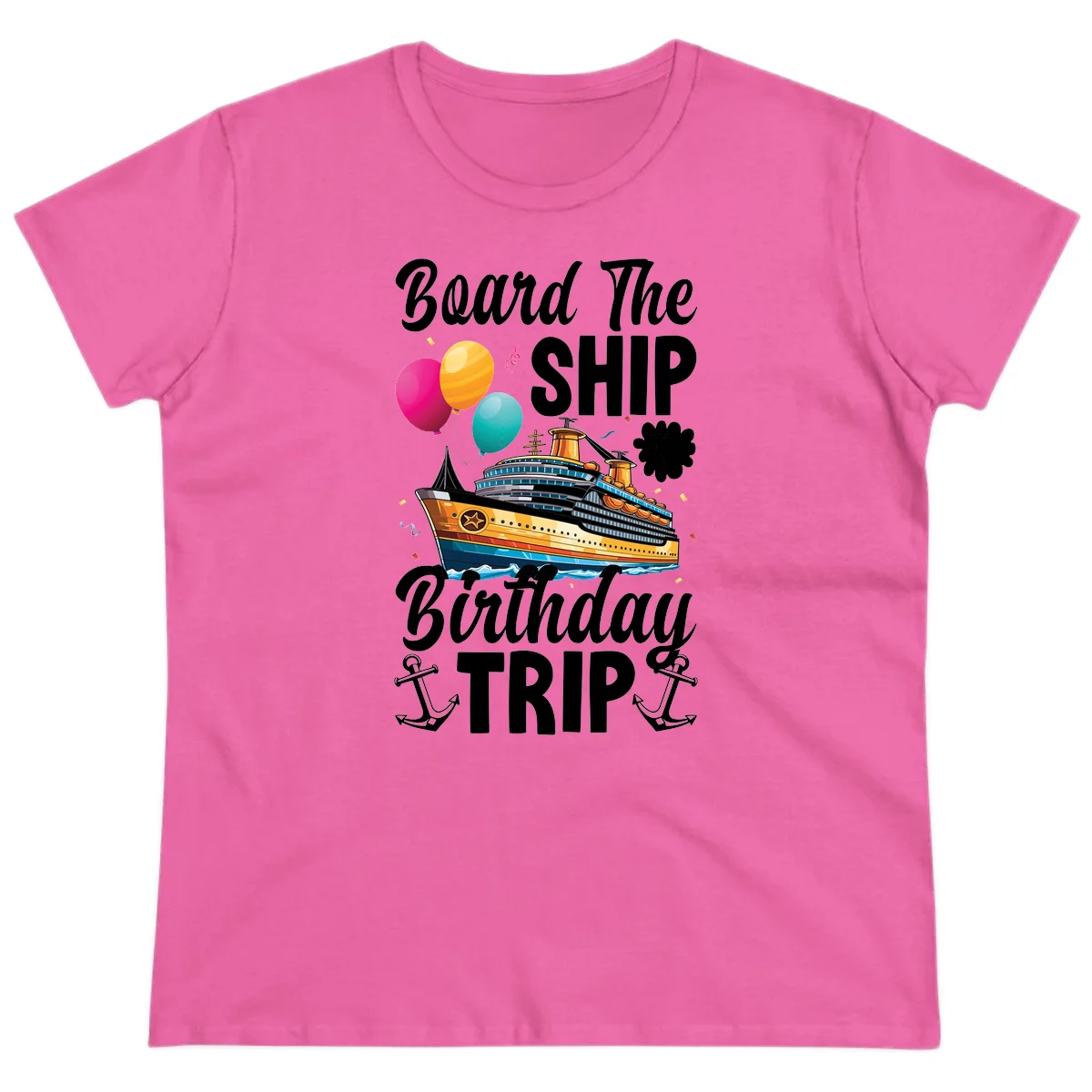 Board The Ship Birthday Trip Ladies Tee in Azalea