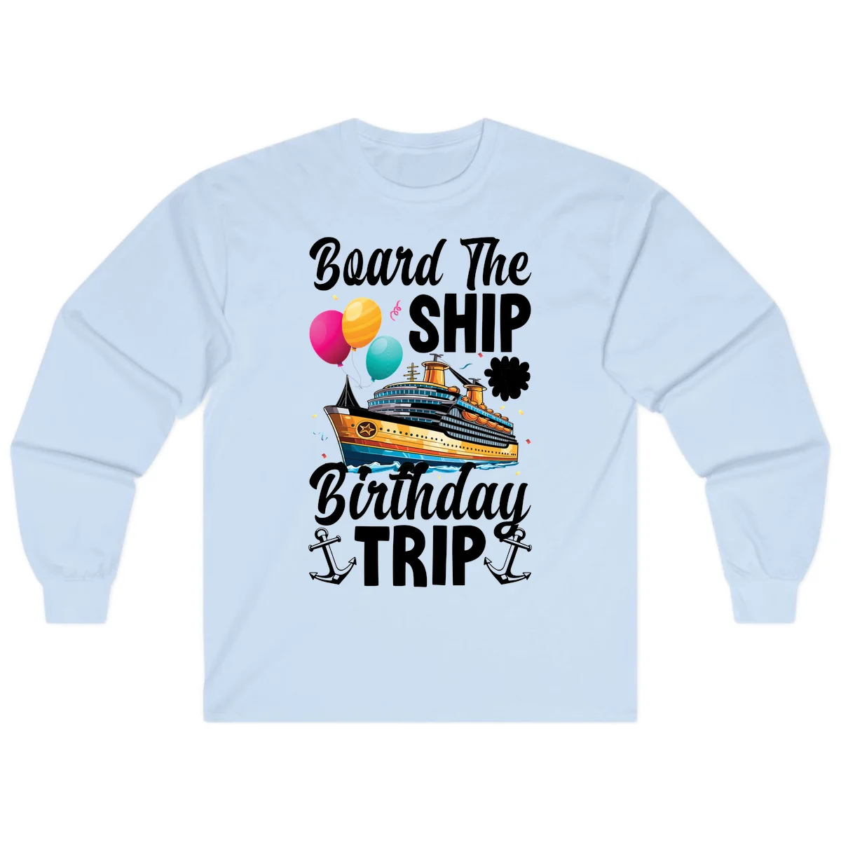 Board The Ship Birthday Trip Long Sleeve in Light Blue