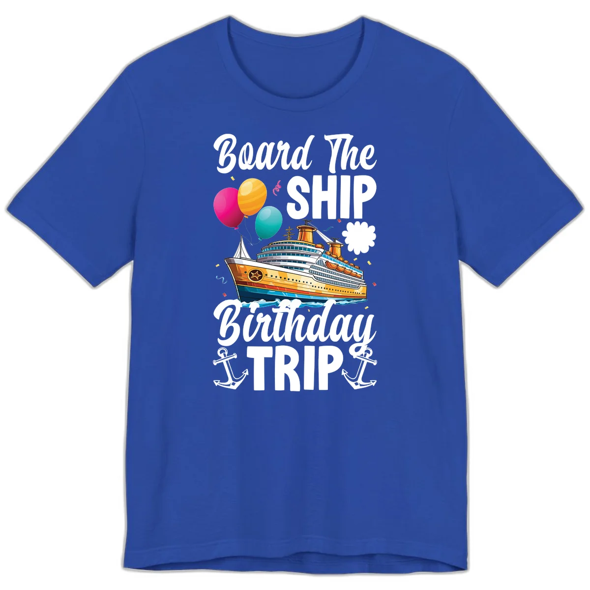 Board The Ship Birthday Trip Premium T-Shirt in True Royal