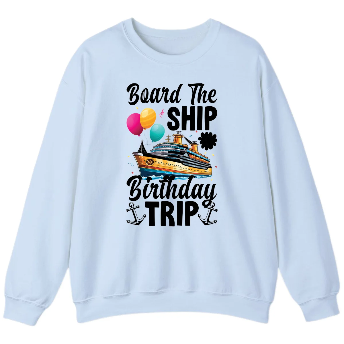 Board The Ship Birthday Trip Sweatshirt in Light Blue