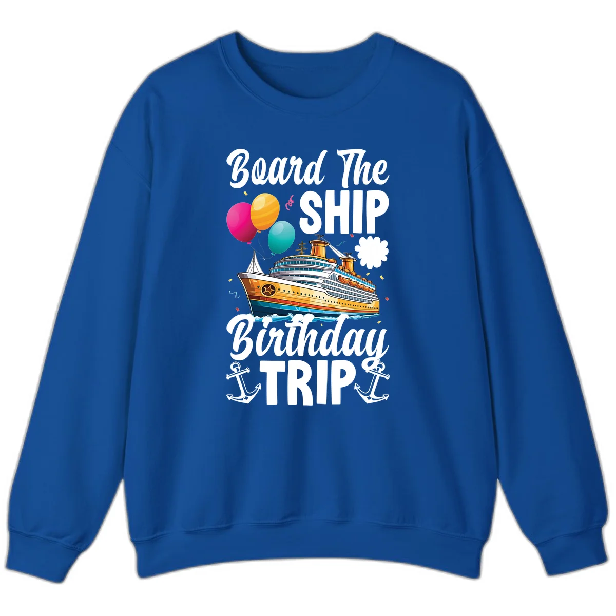 Board The Ship Birthday Trip Sweatshirt in Royal