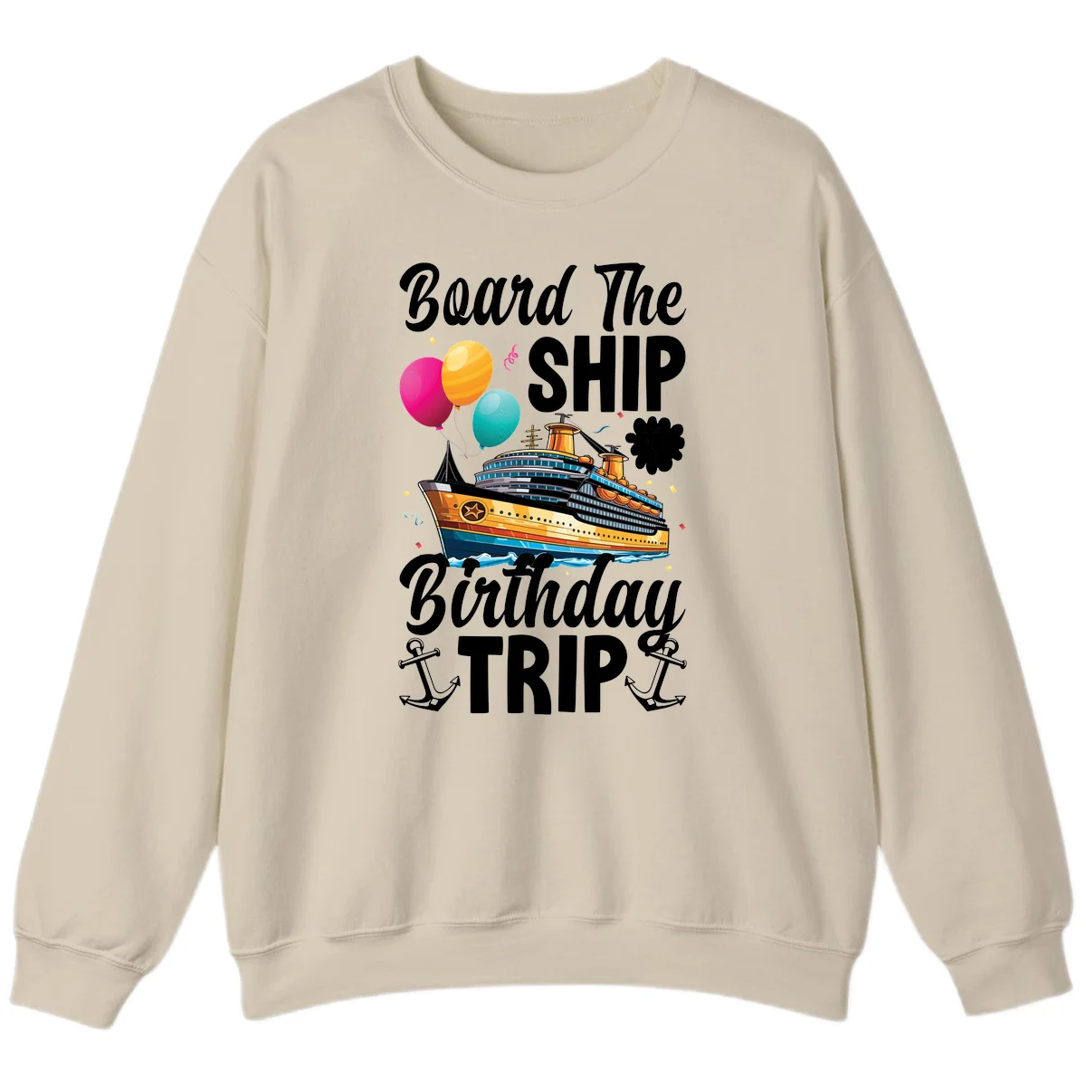 Board The Ship Birthday Trip Sweatshirt in Sand