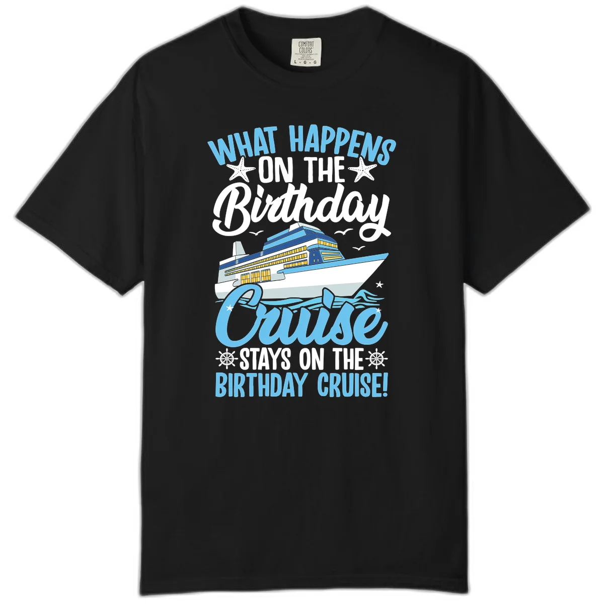 What Happens On The Birthday Cruise Comfort Color T-Shirt in Black