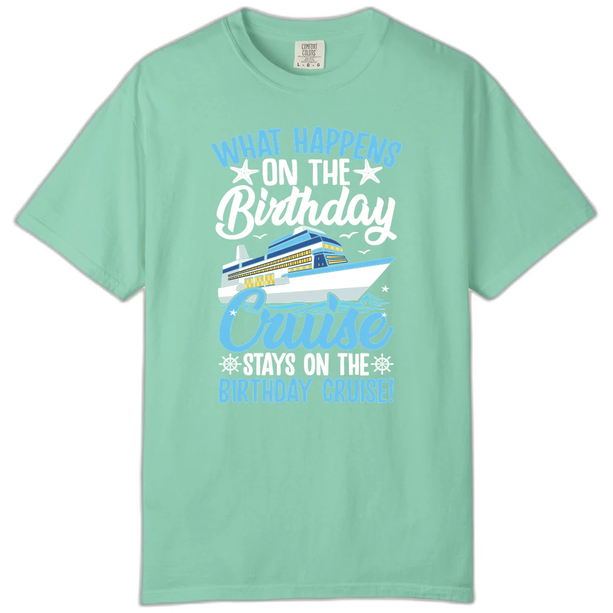 What Happens On The Birthday Cruise Comfort Color T-Shirt in Island Reef