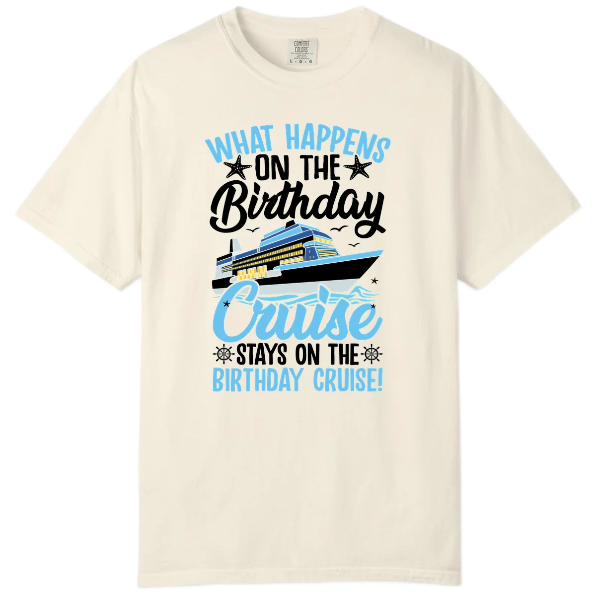 What Happens On The Birthday Cruise Comfort Color T-Shirt in Ivory