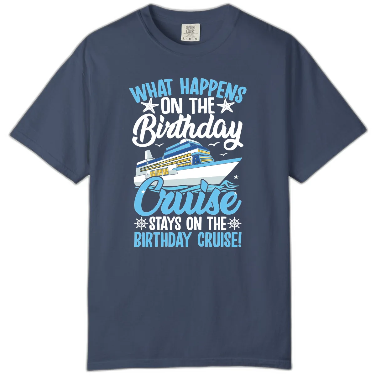 What Happens On The Birthday Cruise Comfort Color T-Shirt in Midnight