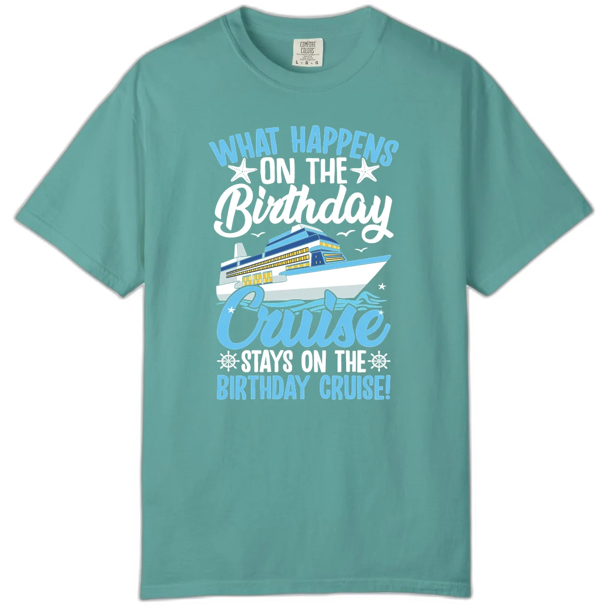 What Happens On The Birthday Cruise Comfort Color T-Shirt in Seafoam