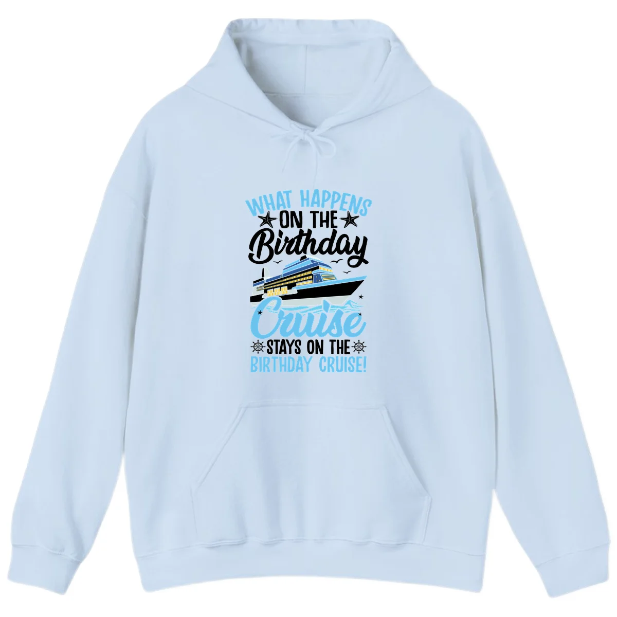 What Happens On The Birthday Cruise Hoodie in Light Blue