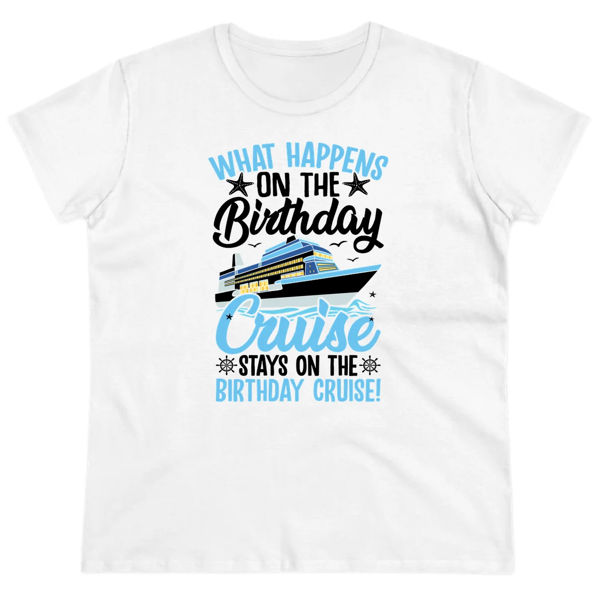 What Happens On The Birthday Cruise Ladies Tee in White