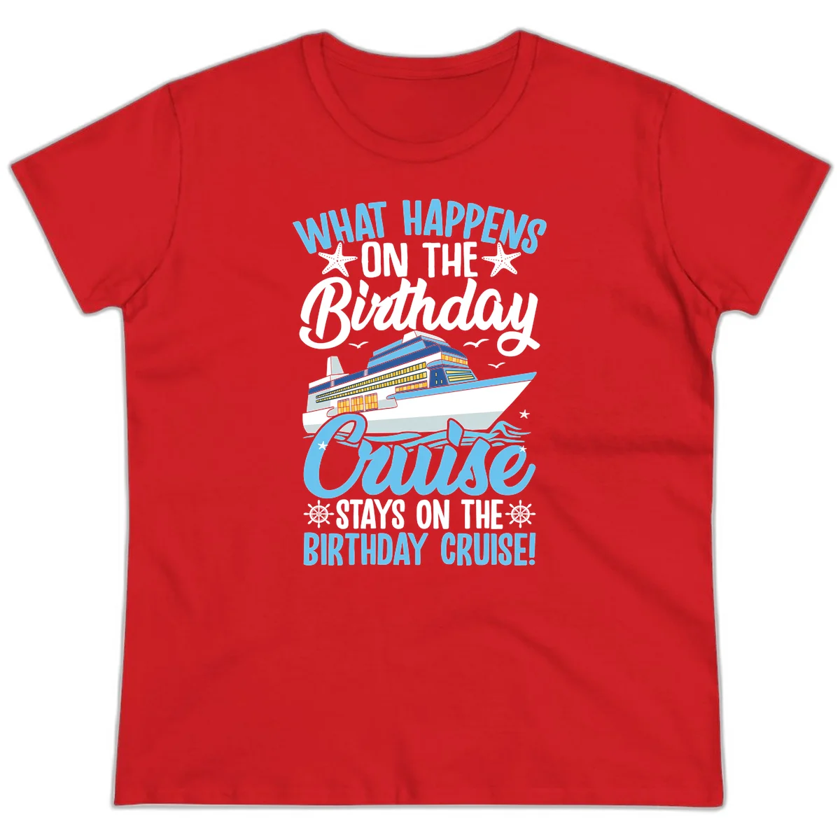 What Happens On The Birthday Cruise Ladies Tee in Red