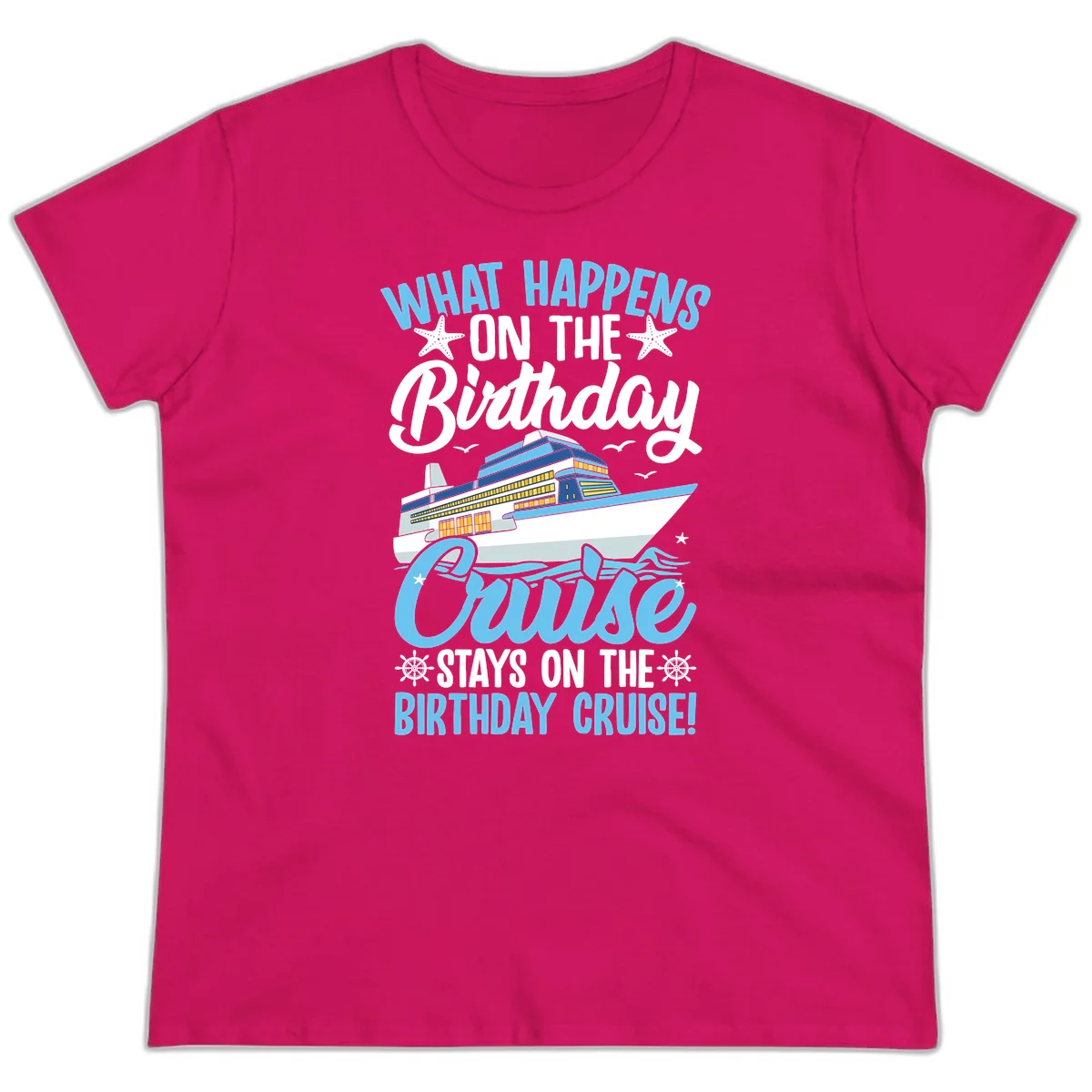 What Happens On The Birthday Cruise Ladies Tee in Heliconia