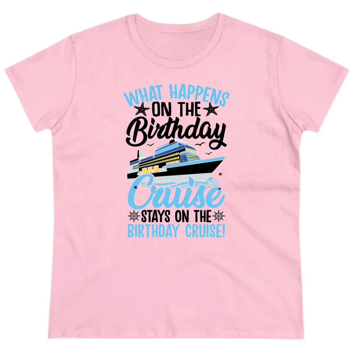 What Happens On The Birthday Cruise Ladies Tee in Light Pink