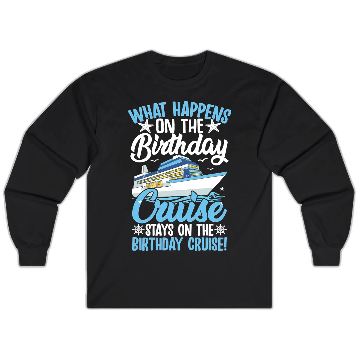 What Happens On The Birthday Cruise Long Sleeve Tee in Black