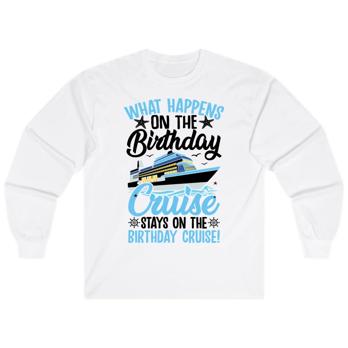 What Happens On The Birthday Cruise Long Sleeve Tee in White