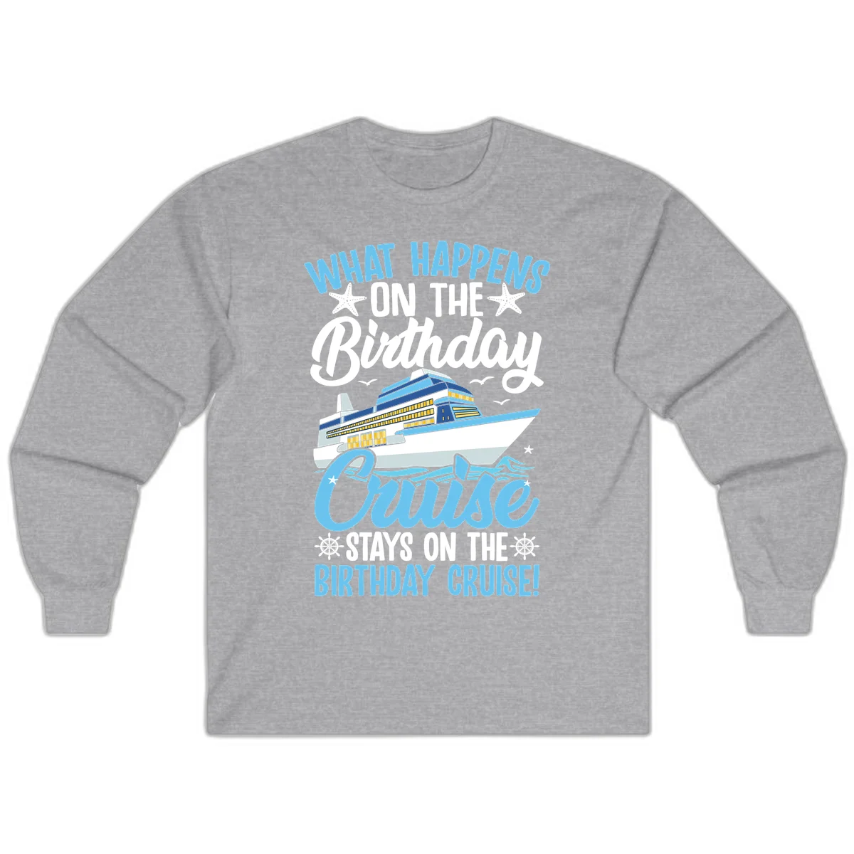 What Happens On The Birthday Cruise Long Sleeve Tee in Sport Grey