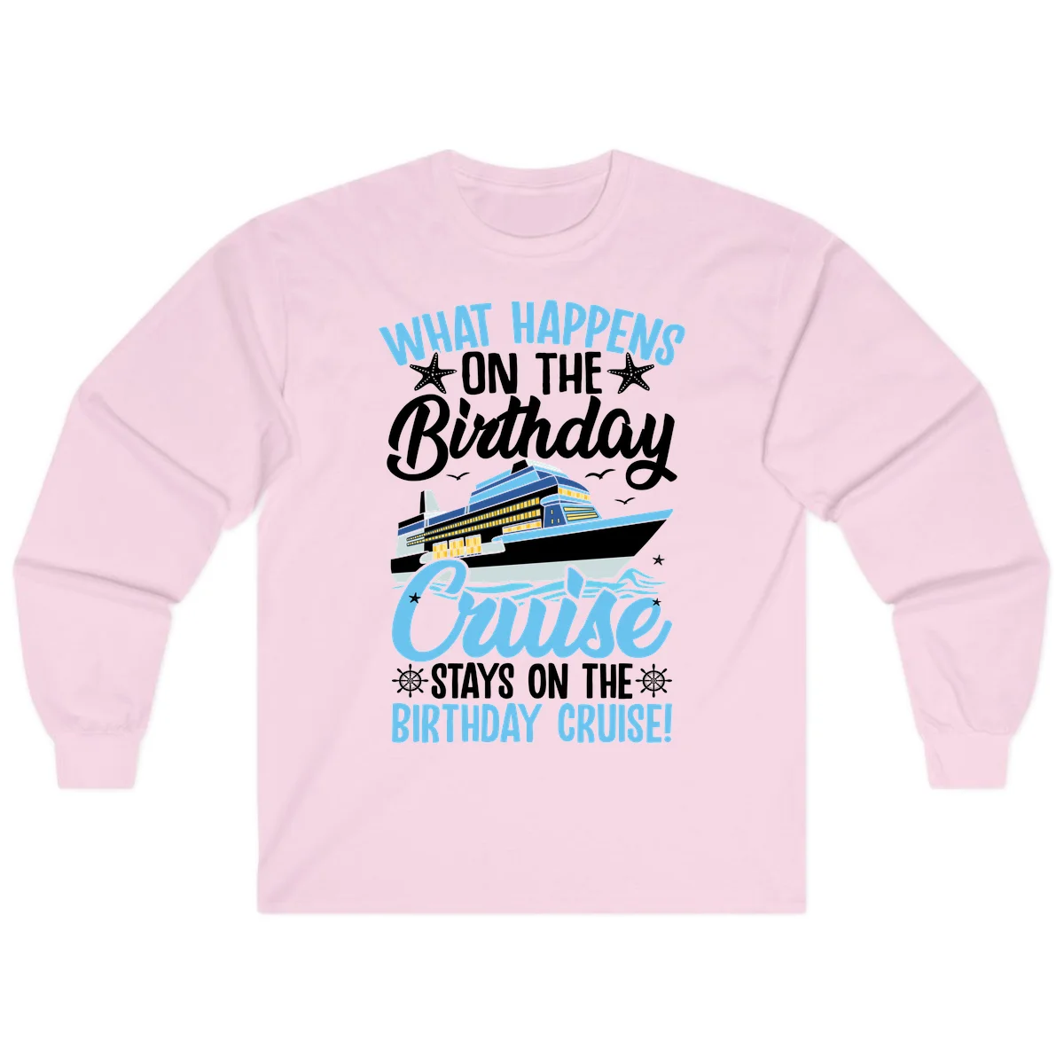 What Happens On The Birthday Cruise Long Sleeve Tee in Light Pink