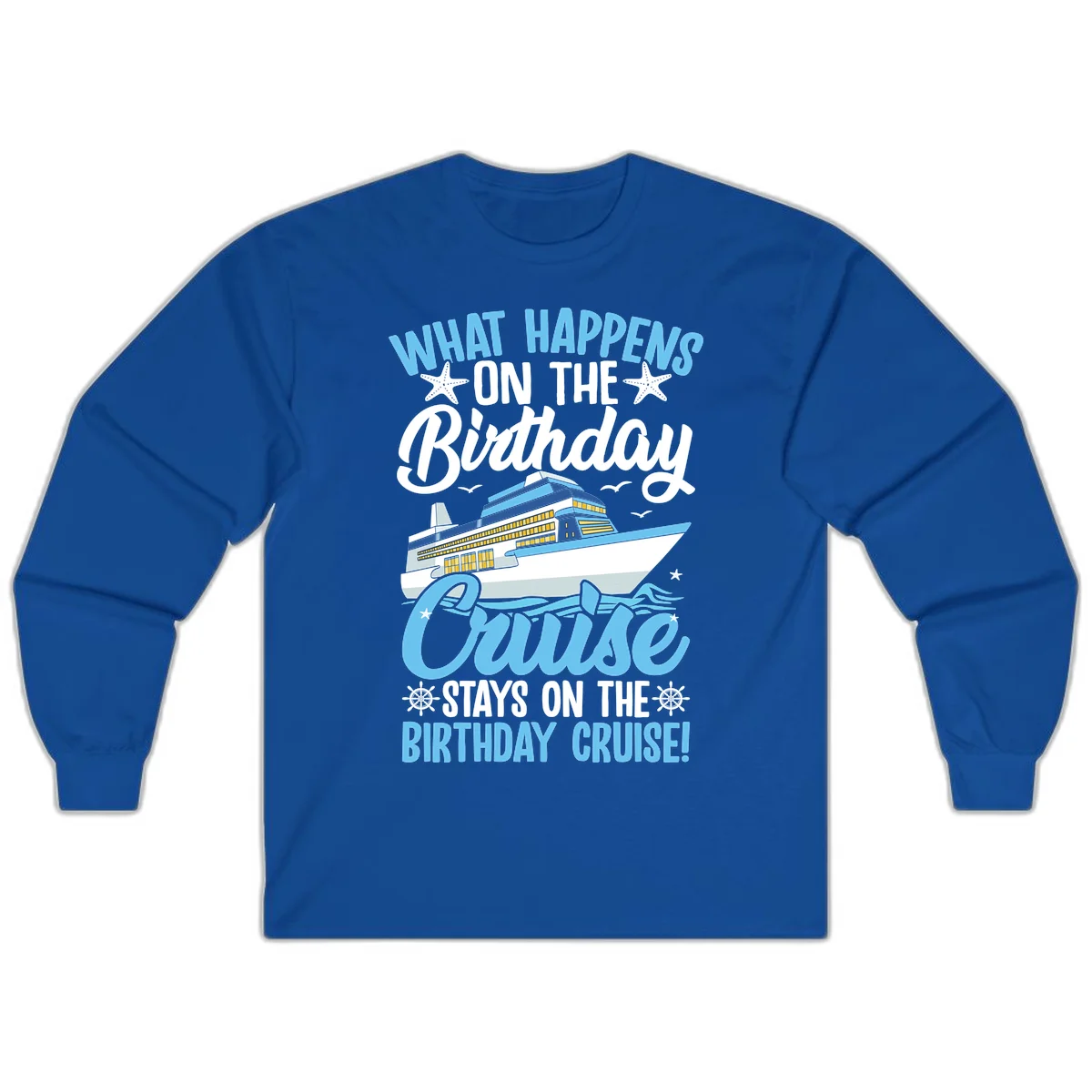 What Happens On The Birthday Cruise Long Sleeve Tee in Royal