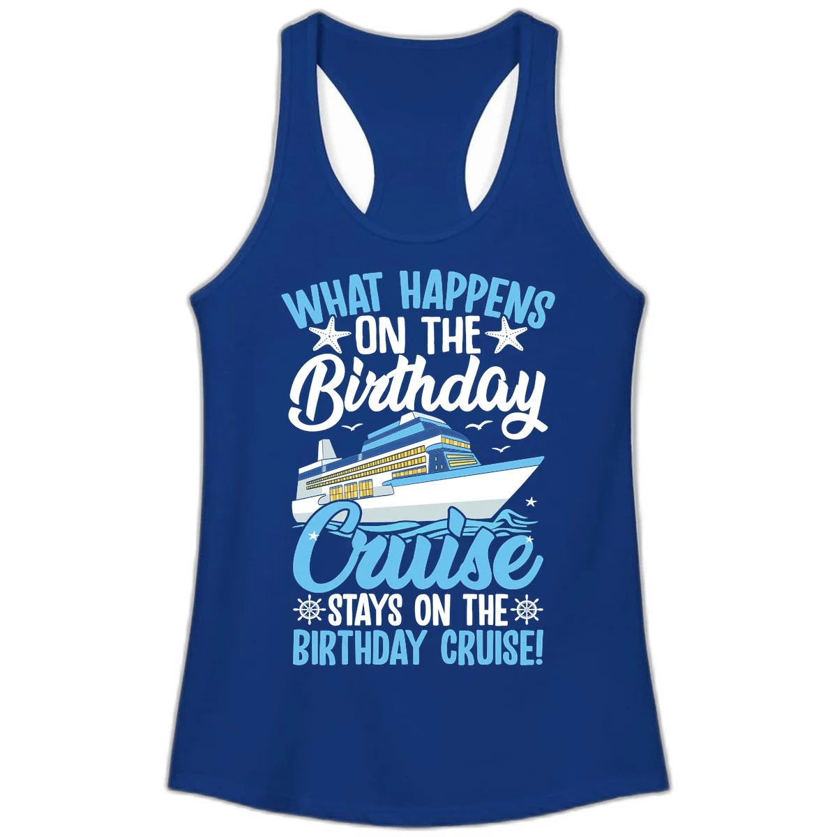 What Happens On The Birthday Cruise Ladies Tank Top in Solid Royal