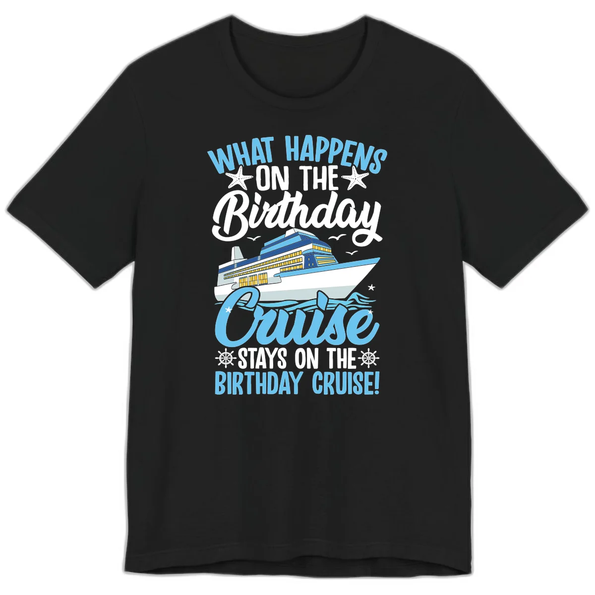 What Happens On The Birthday Cruise Premium T-Shirt in Black