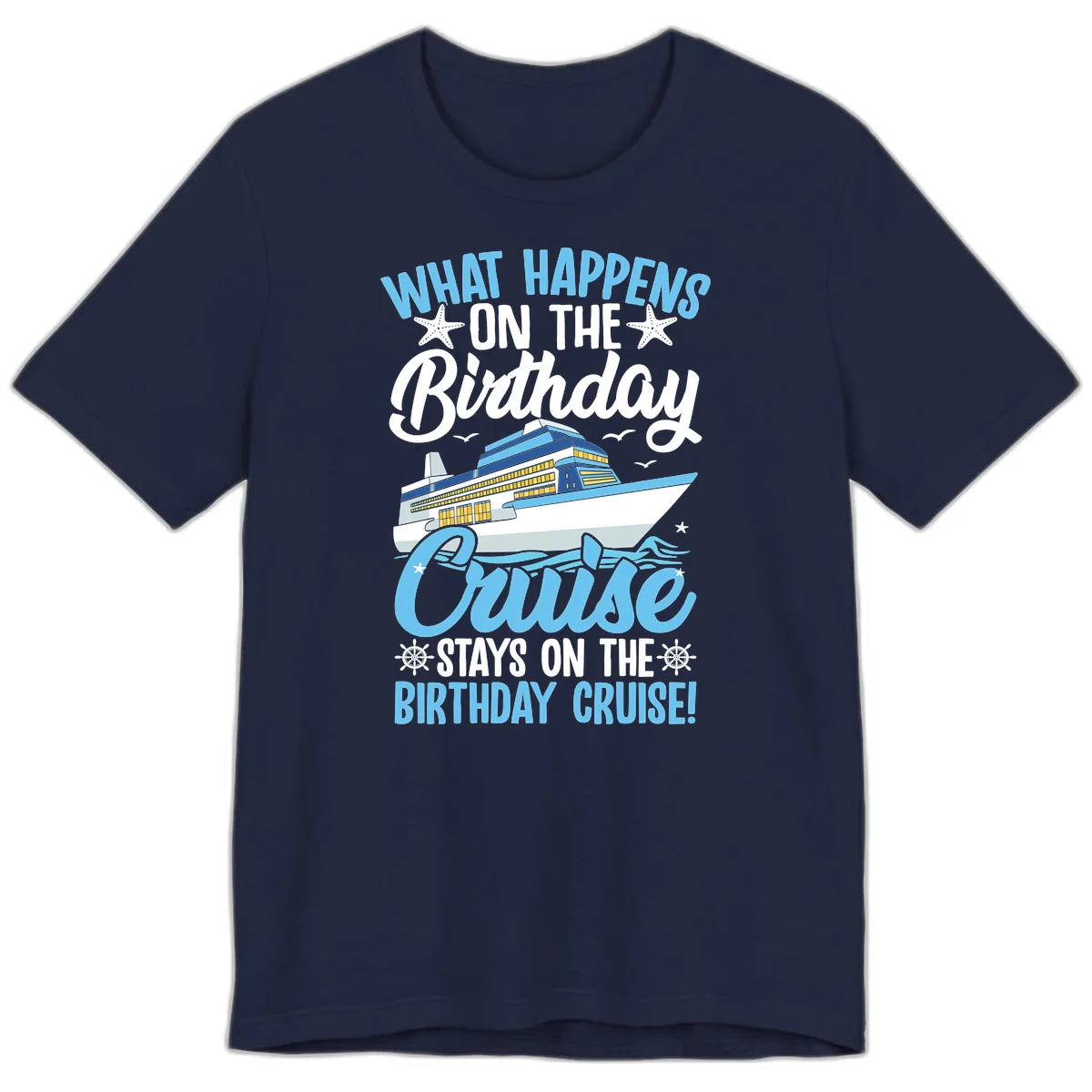 What Happens On The Birthday Cruise Premium T-Shirt in Navy