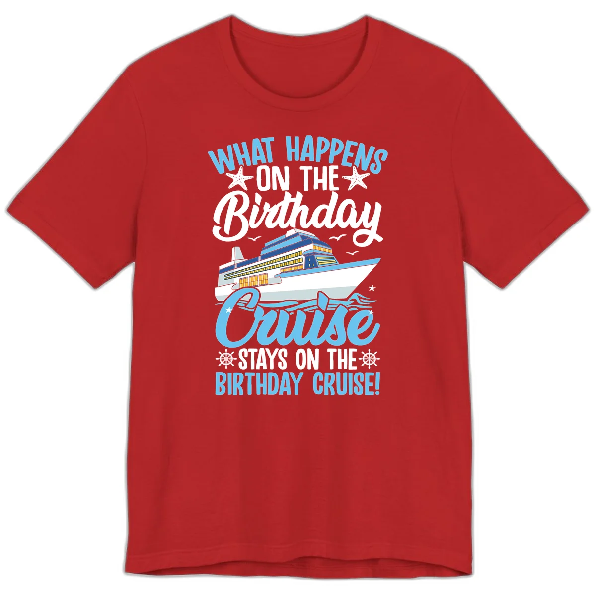 What Happens On The Birthday Cruise Premium T-Shirt in Red