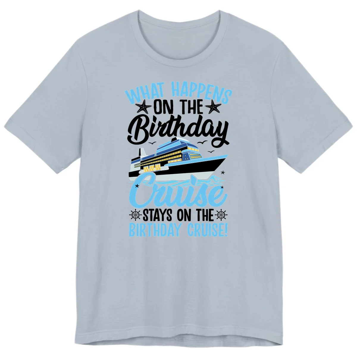 What Happens On The Birthday Cruise Premium T-Shirt in Light Blue