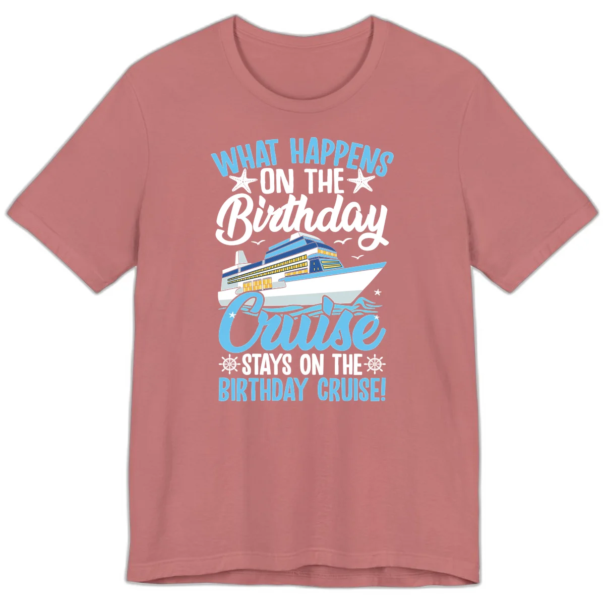 What Happens On The Birthday Cruise Premium T-Shirt in Mauve