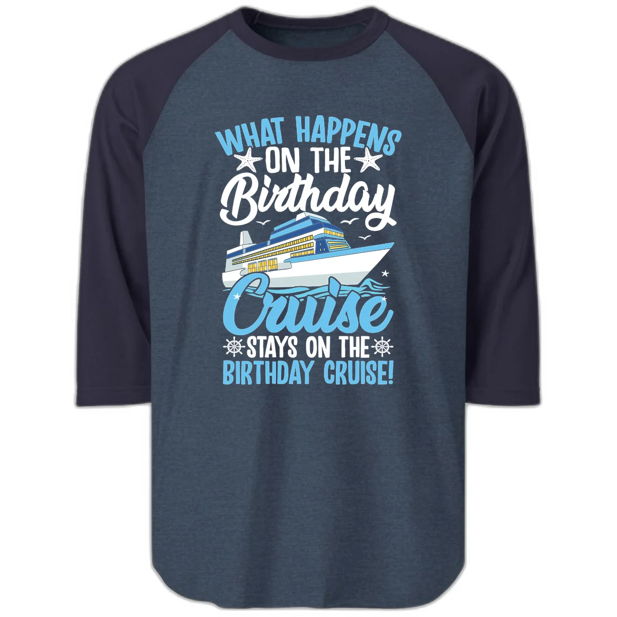 What Happens On The Birthday Cruise Raglan 3/4 Tee in Heather Denim Navy