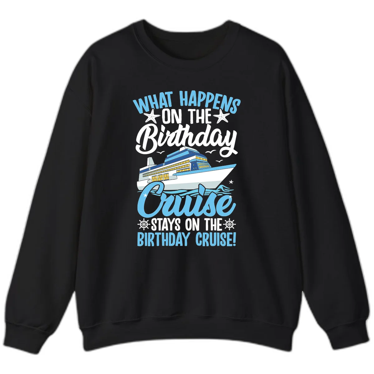 What Happens On The Birthday Cruise Sweatshirt in Black