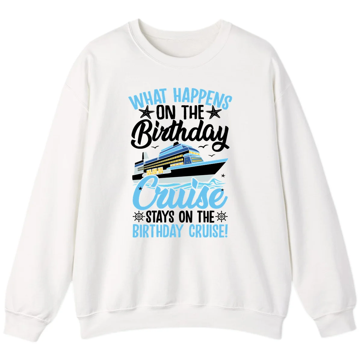 What Happens On The Birthday Cruise Sweatshirt in White