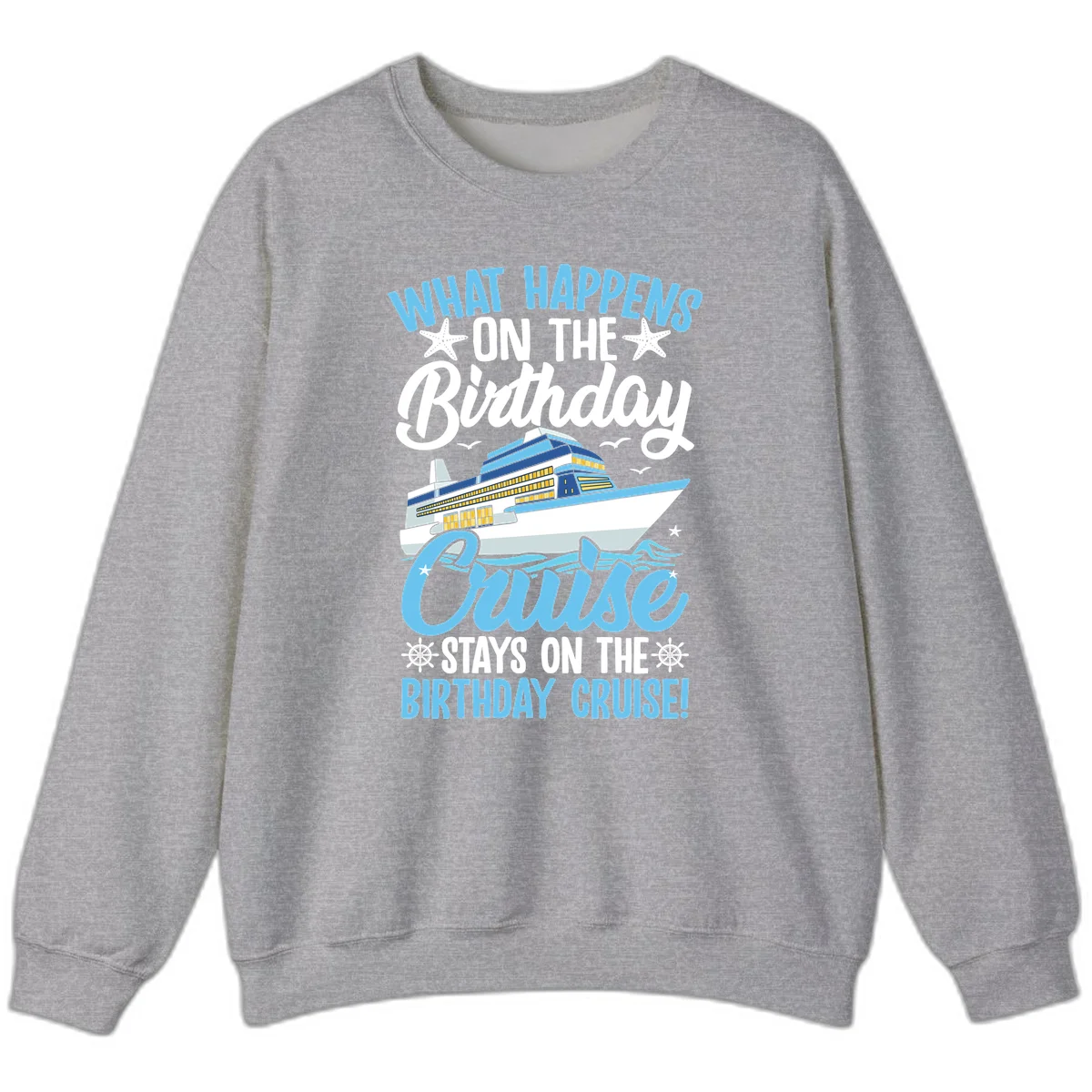 What Happens On The Birthday Cruise Sweatshirt in Sport Grey