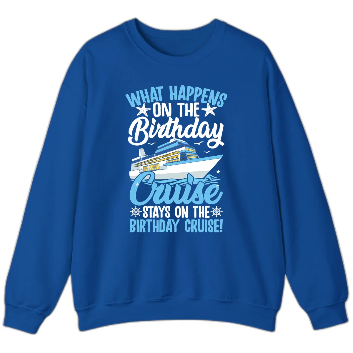 What Happens On The Birthday Cruise Sweatshirt in Royal