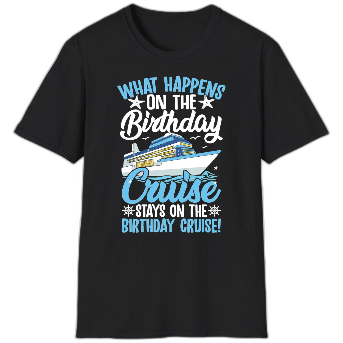 What Happens On The Birthday Cruise T-Shirt in Black