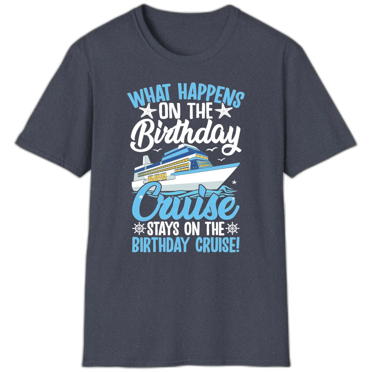 What Happens On The Birthday Cruise T-Shirt in Heather Navy