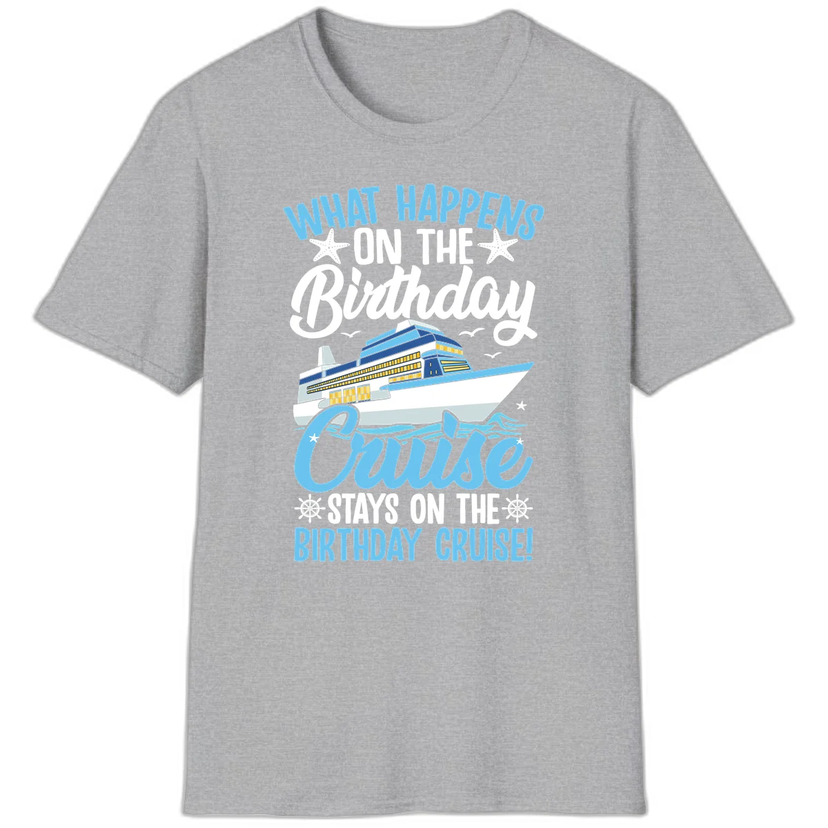What Happens On The Birthday Cruise T-Shirt in Sport Grey