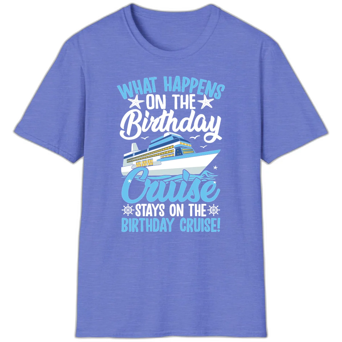 What Happens On The Birthday Cruise T-Shirt in Heather Royal