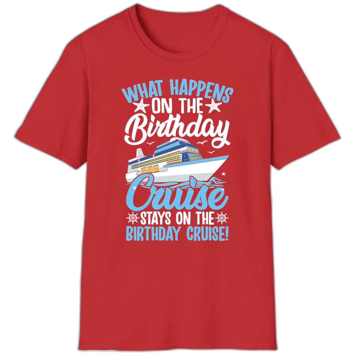 What Happens On The Birthday Cruise T-Shirt in Red