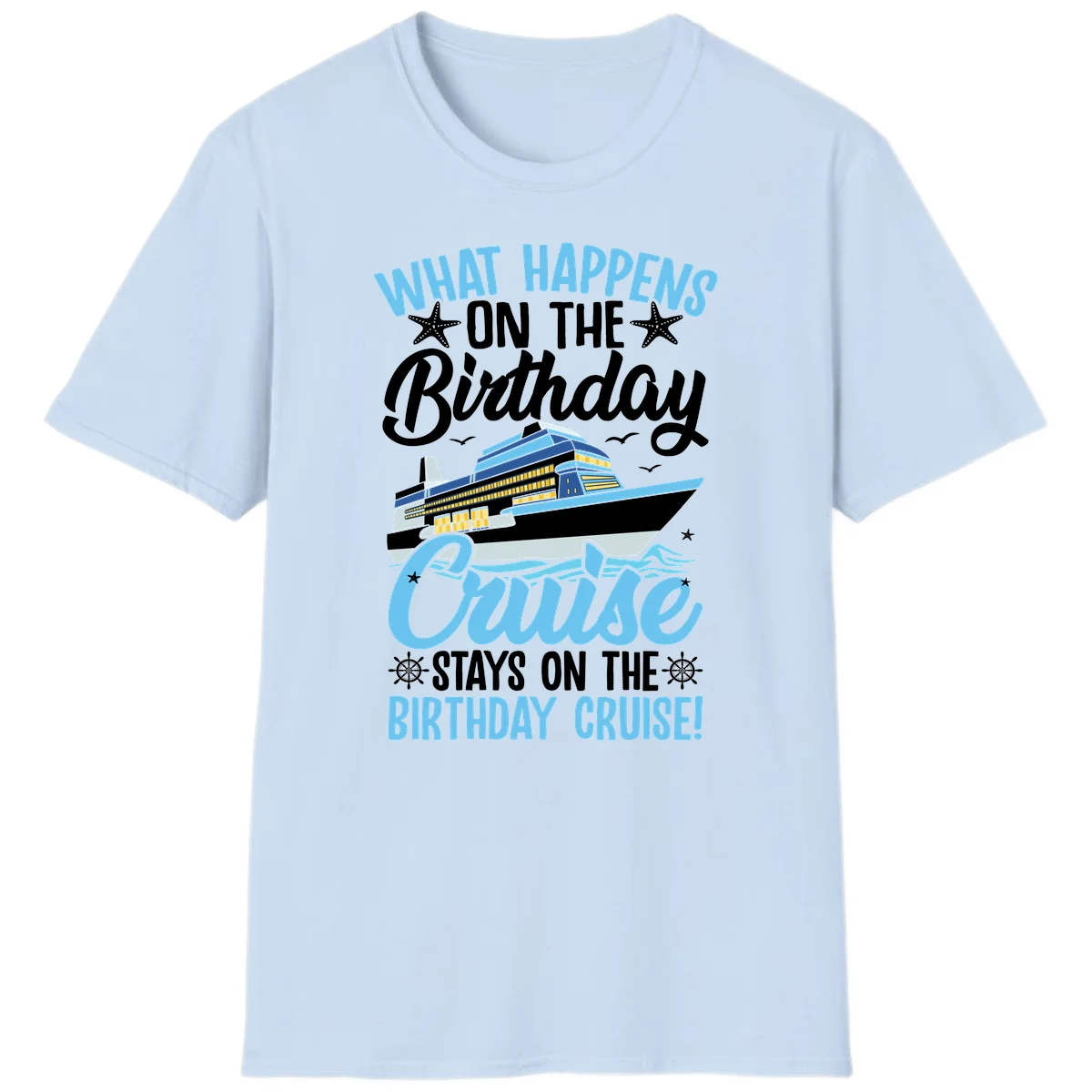 What Happens On The Birthday Cruise T-Shirt in Light Blue