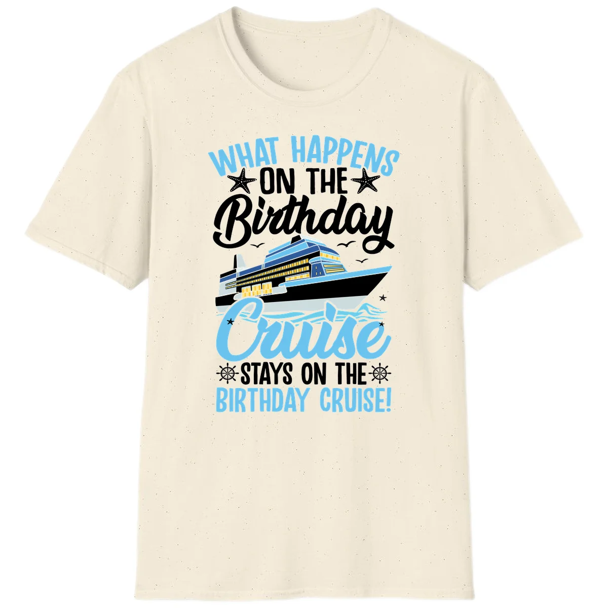 What Happens On The Birthday Cruise T-Shirt in Natural