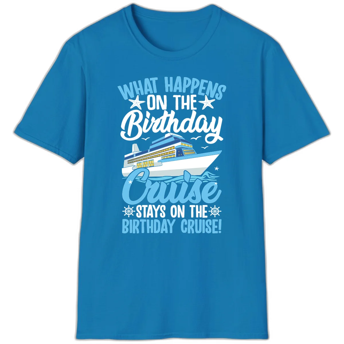 What Happens On The Birthday Cruise T-Shirt in Sapphire