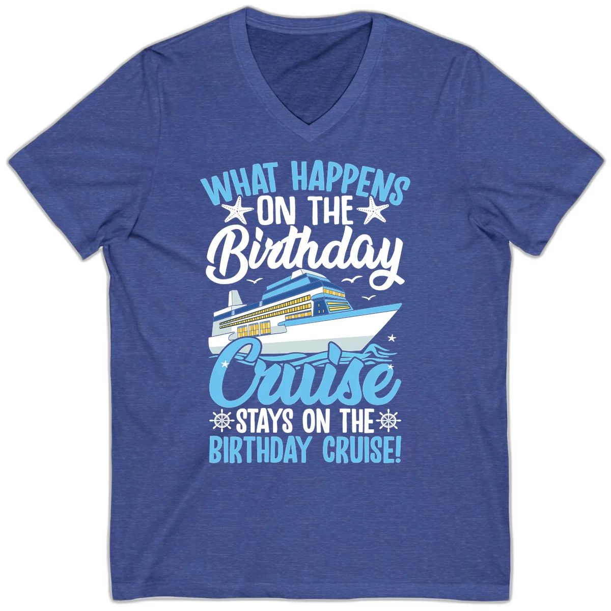 What Happens On The Birthday Cruise V-Neck Tee in Heather True Royal