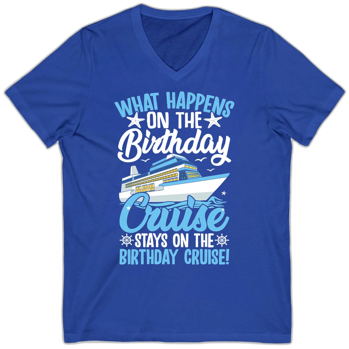 What Happens On The Birthday Cruise V-Neck Tee in True Royal