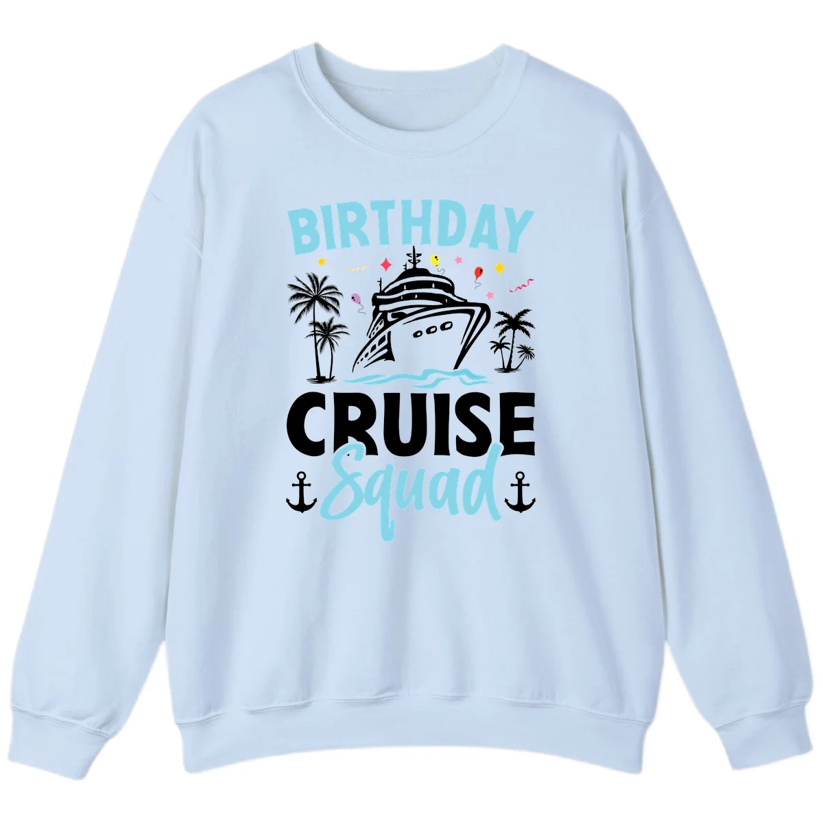 Birthday Cruise Squad Sweatshirt in Light Blue